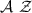 \(\mathcal{A}\) \(\mathcal{Z}\)