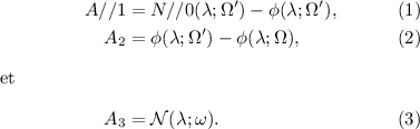 
\documentclass{article}
\usepackage[body={8cm,8cm}]{geometry}
\usepackage{mathtools}
\pagestyle{empty}
\begin{document}
\begin{align}
  A//1&=N//0(\lambda;\Omega')-\phi(\lambda;\Omega'),\\
  A_2&=\phi(\lambda;\Omega')-\phi(\lambda;\Omega),\\
  \intertext{et} 
  A_3&=\mathcal{N}(\lambda;\omega).
\end{align}
\end{document}
