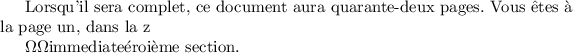 
\documentclass[french]{article}
  \usepackage{fmtcount}
  \usepackage{babel}
  \pagestyle{empty}

\begin{document}
Lorsqu'il sera complet, ce document aura
\numberstringnum{42}~pages.
Vous êtes à la page \numberstring{page},
dans la \ordinalstring{section} section.
\end{document}
