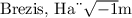 
\documentclass{article}
% With T1 enabled, \"\i yields accented i, not bad sqrt.
% See https://tug.org/TUGboat/tb45-1/tb139beet.pdf
%%\usepackage[T1]{fontenc}
  \pagestyle{empty}
\begin{document}
\renewcommand{\i}{\ensuremath{\sqrt{-1}}}
Brezis, Ha\"{\i}m
\end{document}
