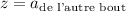 
\documentclass{article}
\usepackage{amsmath}
\pagestyle{empty}
\begin{document}
$z = a_{\text{de l'autre bout}}$
\end{document}
