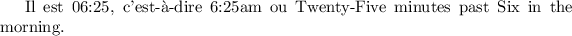 
\documentclass{report}
  \usepackage{datetime}
  \pagestyle{empty}

\begin{document}
Il est \xxivtime, c'est-à-dire \ampmtime{}
ou \oclock.
\end{document}
