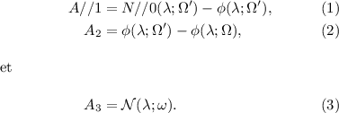 
\documentclass{article}
\usepackage[body={8cm,8cm}]{geometry}
\usepackage{amsmath}
\pagestyle{empty}
\begin{document}
\begin{align}
  A//1&=N//0(\lambda;\Omega')-\phi(\lambda;\Omega'),\\
  A_2&=\phi(\lambda;\Omega')-\phi(\lambda;\Omega),\\
  \intertext{et} 
  A_3&=\mathcal{N}(\lambda;\omega).
\end{align}
\end{document}
