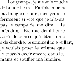 
\documentclass[10pt]{article}
  \usepackage[T1]{fontenc}
  \usepackage[width=4.7cm,height=6cm]{geometry}
  \usepackage{lmodern}
  \pagestyle{empty}

\begin{document}
\lefthyphenmin=1
\righthyphenmin=1

Longtemps, je me suis couché de bonne heure. Parfois, à peine ma bougie éteinte, mes yeux se fermaient si vite que je n'avais pas le temps de me dire : \og{}Je m'endors.\fg{} Et, une demi-heure après, la pensée qu'il était temps de chercher le sommeil m'éveillait; je voulais poser le volume que je croyais avoir encore dans les mains et souffler ma lumière.
\end{document}
