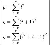 
\documentclass{article}
  \usepackage[width=6cm]{geometry}
  \usepackage{array}
  \pagestyle{empty}

\newenvironment{disarray}{%
 \everymath{\displaystyle\everymath{}}\array%
}{%
 \endarray%
}

\begin{document}
\(
\begin{disarray}{|l|}
 y =\sum_{i=0}^{n} i^2 \\
 y =\sum_{i=0}^{n} (i+1)^2 \\
 y =\sum_{i=0}^{n} \bigl(i^2+i+1\bigr)^2 \\
\end{disarray}
\)
\end{document}
