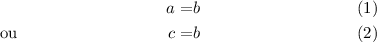 
\documentclass{article}
\usepackage[body={8cm,8cm}]{geometry}
\usepackage{mathtools}
\pagestyle{empty}
\begin{document}
\begin{flalign}
            && a =& b && \\
  \text{ou} && c =& b &&
\end{flalign}
\end{document}
