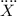 $\ddddot{X}$