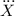 $\dddot{X}$